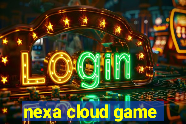 nexa cloud game